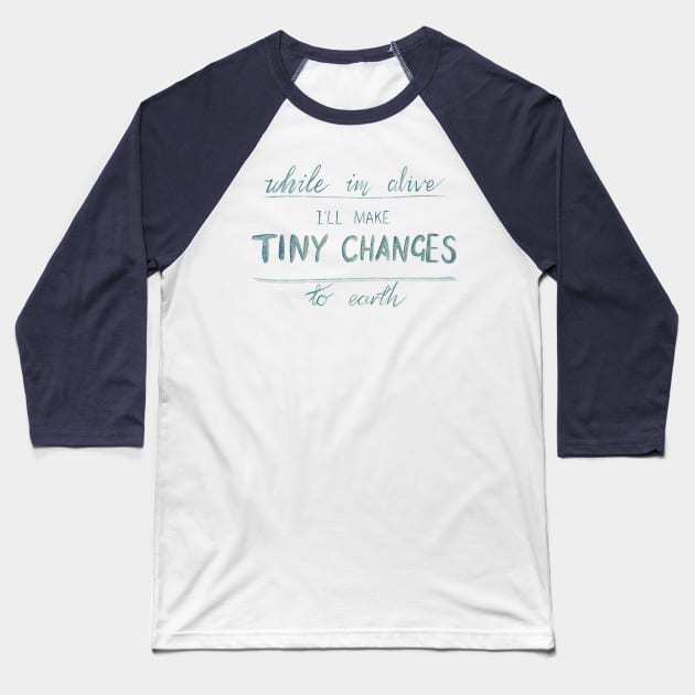 Tiny Changes Baseball T-Shirt by Aymzie94